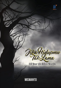 Jika Hidupmu Tak Lama : Fill Your Life Before You Die