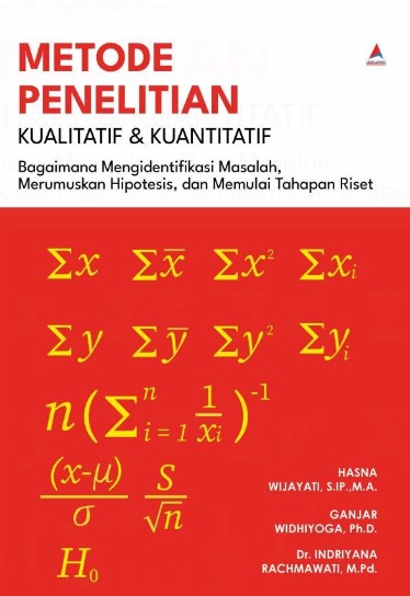 Metode Penelitian Kualitatif & Kuantitatif : Bagaimana Mengidentifikasi Masalah, Merumuskan Hipotesis dan Memulai Tahapan Riset
