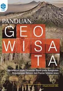 Panduan Geowisata : Menelusuri Jejak Dinamika Bumi pada Rangkaian Pegunungan Serayu dan Pantai Selatan Jawa