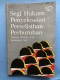 Segi Hukum Penyelesaian Perselisihan Perburuhan