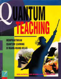 Quantum Teaching (Mempraktikkan Quantum Learning Di Ruang-Ruang Kelas)