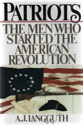 Patriots : the Men Who Started the American Revolution