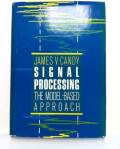 Signal Processing The Model-Based Approach