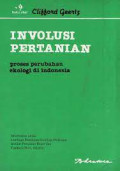 Involusi Pertanian Proses Perubahan Ekologi di Indonesia