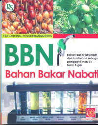 Image of BBN : Bahan Bakar Nabati = Bahan Bakar Alternatif dari Tumbuhan sebagai Pengganti Minyak Bumi dan Gas