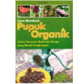Cara Membuat Pupuk Organik : Untuk Tanaman Buah dan Buah yang Ramah Lingkungan