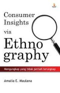 Consumer Insights via Ethnography: Mengungkap yang tidak Pernah Terungkap