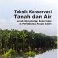 Teknik Konservasi Tanah dan Air untuk Menghadapi Kekeringan di Perkebunan Kelapa Sawit