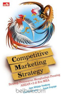 Competitive Marketing Strategy : Strategy Pemasaran Menghadapi Pesaing Asean + 3 Era Mea