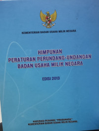 Image of Himpunan Peraturan Perundang-Undangan Badan Usaha Milik Negara : Edisi 2013