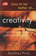 How to be Better at Creativity: Memaksimalkan Potensi Kreatif