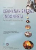 Keamanan Energi Indonesia : Perseptif Ekonomi Politik