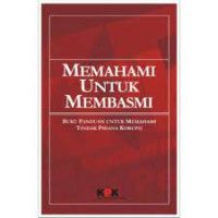 Image of Memahami Untuk Membasmi : Buku Saku Memahami Tindak Pidana Korupsi