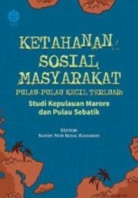 Image of Ketahanan Sosial Masyarakat Pulau-pulau Kecil Terluar : Studi Kepulauan Marore dan Pulau Sebatik
