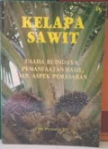 Kelapa Sawit (Usaha, Budaya, Pemanfaatan Hasil, dan Aspek Pemasaran)