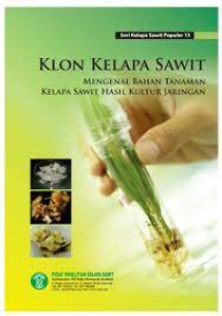 Image of Klon Kelapa Sawit (Mengenal Bahan Tanaman Kelapa Sawit Hasil Kultur Jaringan)