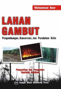 Lahan Gambut : Pengembangan, Konservasi dan Perubahan Iklim
