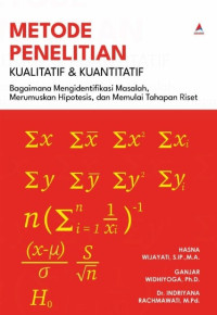 Image of Metode Penelitian Kualitatif & Kuantitatif : Bagaimana Mengidentifikasi Masalah, Merumuskan Hipotesis dan Memulai Tahapan Riset