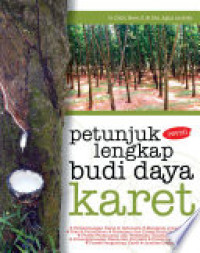 Image of Petunjuk Lengkap Budidaya Karet Ed. Revisi