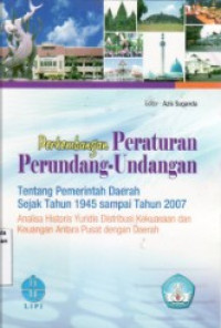 Image of Perkembangan Peraturan Perundang-undangan Tentang Pemerintah Daerah Sejak Tahun 1945 sampai Tahun 2007