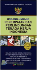 Undang-Undang Penempatan dan Perlindungan Tenaga Kerja Indonesia : Edisi Revisi 2010
