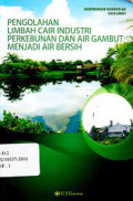 Pengolahan Limbah Cair Industri Perkebunan dan Air Gambut Menjadi Air Bersih