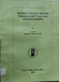 Image of Penyakit-Penyakit Penting Tanaman Karet dan Cara Pengendaliannya