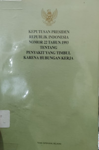 Image of Keputusan Presiden Republik Indonesia Nomor 22 Tahun 1993 Tentang Penyakit Yang Timbul Karena Hubungan Kerja