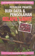 Petunjuk Praktis Budi Daya & Pengolahan Kelapa Sawit