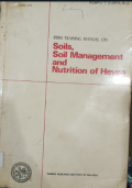 RRIM Training Manual on Soils, Soil Management, and Nutrition of Hevea