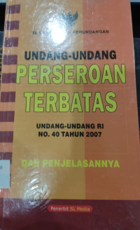 Image of Undang-Undang Perseroan Terbatas : Undang-Undang Ri No. 40 Tahun 2007 dan Penjelasannya