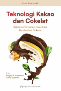 Teknologi Kakao dan Cokelat : Kakao serta Bahan Baku Lain Pembuatan Cokelat