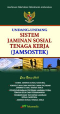 Undang-Undang Sistem Jaminan Sosial Tenaga Kerja ( JAMSOSTEK ) : Edisi Revisi 2010