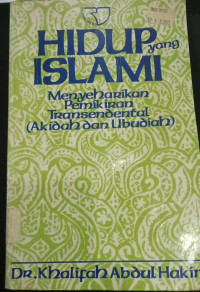 Image of Hidup yang Islam : Menyerahkan pemikiran Transendental Akidah dan Ubudiah