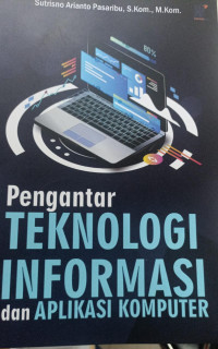 Image of Pengantar Teknologi Informasi dan Aplikasi Komputer
