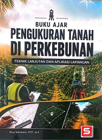 Image of Buku Ajar Pengukuran Tanah Di Perkebunan Teknik Lanjutan dan Aplikasi Lapangan