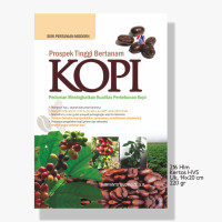Image of Prospek Tinggi Bertanam Kopi : Pedoman Meningkatkan Kualitas Perkebunan Kopi