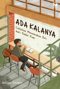 Image of Ada Kalanya : Catatan Menemukan Diri dari Kedai Kopi
