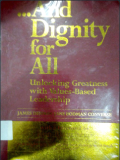 And Dignity for All: Unlocking Greatness with Values-Based Leadership