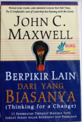 Berpikir Lain dari yang Biasanya: Thinking for a Change= 11 Pendekatan Terhadap Manusia yang Sangat Sukses dalam Kehidupan dan Pekerjaan
