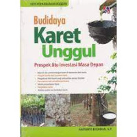 Image of Budidaya Karet Unggul (Prospek Jitu Investasi Masa Depan)