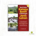 Budi Daya Kelapa Sawit di Berbagai Jenis Lahan