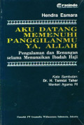 Aku Datang Memenuhi Panggilamu Ya, Allah: Pengalaman dan Renungan selama Menunaikan Ibadah Haji