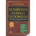 Komposisi Bahasa Indonesia (Untuk Mahasiswa Nonjurusan Bahasa)