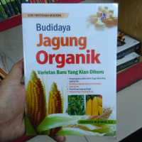 Image of Budidaya Jagung Organik Varietas Baru Yang Kian Diburu