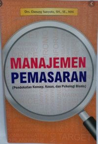 Image of Manajemen Pemasaran : Pendekatan Konsep, Kasus, Dan Psikologi Bisnis