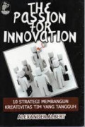 The Passion for Innovation (10 Strategi Membangun Kreativitas Tim Yang Tangguh)