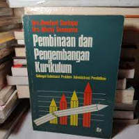 Image of Pembinaan Dan Pengembangan Kurikulum (sebagai substansi problem administrasi pendidikan)
