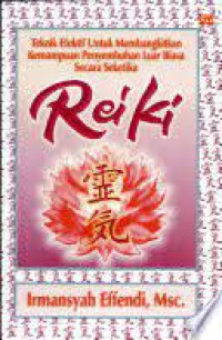 Image of Reiki (Teknik Efektif Untuk Membangkitkan Kemampuan Penyembuhan Luar Biasa Secara Seketika)
