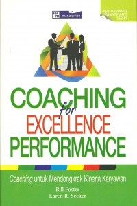 Image of Coaching For Excellence Performance : Coaching Untuk Mendongkrak Kinerja Karyawan